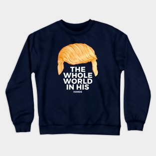 Trump's Talking Hair: Tiny Hands Crewneck Sweatshirt
